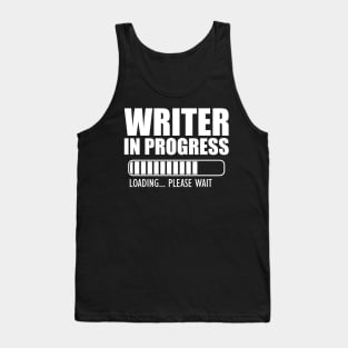 Writer in progress loading w Tank Top